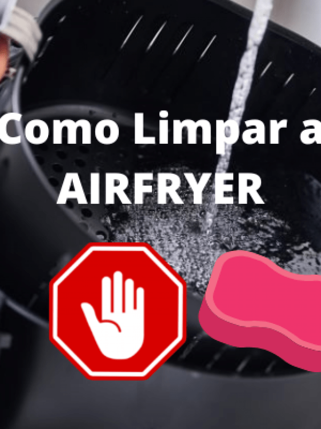 Como Limpar a AIRFRYER